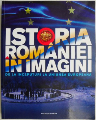 Istoria Romaniei in imagini. De la inceputuri la Uniunea Europeana foto
