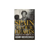 Spain in Our Hearts: Americans in the Spanish Civil War, 1936-1939