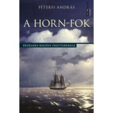 A Horn-fok - &Eacute;rzelmes reg&eacute;ny fegyverekkel - P&eacute;terfi Andr&aacute;s