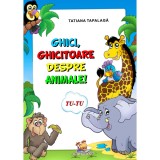 Cumpara ieftin Ghici, ghicitoare despre animale, Tatiana Tapalaga, Lizuka Educativ