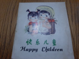 HAPPY CHILDREN - Ju Zi (text) - LIN WANCUI (drawings) - Beijing, 1982, 16 p., Alta editura