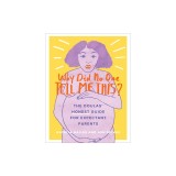 Why Did No One Tell Me This?: The Doulas' (Honest) Guide for Expectant Parents