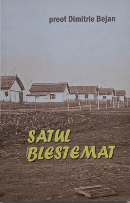 Satul blestemat &amp;ndash; Dimitrie Bejan foto