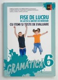 GRAMATICA , CLASA A VI -A , FISE DE LUCRU ...de CORNELIA CHIRITA ....ADINA ELENA SASU , 2016