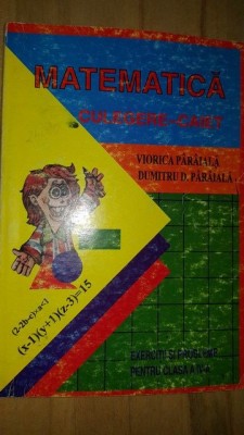 Matematica. Exercitii si probleme pentru clasa a 4-a - Viorica Paraiala, Dumitru D. Paraiala foto