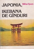 Carte Mihai Epure Japonia Ikebana de Ganduri - Memorii, Limba Romana, Brosata, Stare Buna