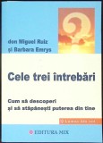 CELE TREI INTREBARI-MIGUEL RUIZ, BARBARA EMRYS-357384