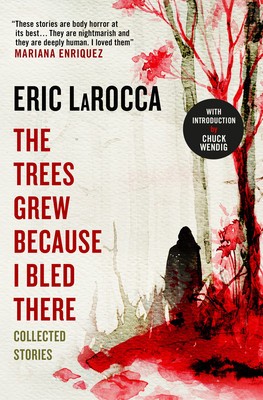 The Trees Grew Because I Bled There: Collected Stories foto