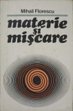 Materie si Miscare - Mihail Florescu, Filosofie, Stiintifica Enciclopedica, 1980, 166 pagini, Romana