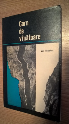 Al. Ivasiuc - Corn de vinatoare (Editura Dacia, 1972) foto