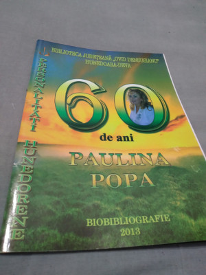 REVISTA PERSONALITATI HUNEDORENE PAULINA POPA - BIOBIBLIOGRAFIE 60 ANI 2013 foto