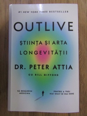 Peter Attia, Bill Gifford - Outlive stiinta si arta longevitatii foto