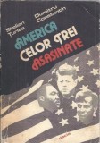America celor trei asasinate - Dumitru Constantin, Stelian Turlea | Editura Dacia 1982