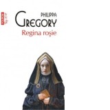 Regina rosie (editie de buzunar) - Philippa Gregory