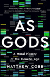 As Gods: A Moral History of the Genetic Age, 2018