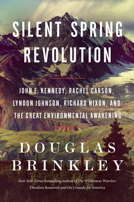 Silent Spring Revolution: John F. Kennedy, Rachel Carson, Lyndon Johnson, Richard Nixon, and the Great Environmental Awakening foto