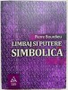 Limbaj si putere simbolica - Pierre Bourdieu