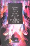 DE LA LUMEA INCHISA LA UNIVERSUL INFINIT-ALEXANDRE KOYRE-274708