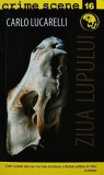 Ziua Lupului Carlo Lucarelli Editura Crime Scene Carte Brosata Stare Foarte Buna Literatura