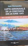 LUPTA AERONAVALA DE LA CONSTANTA DIN 26 IUNIE 1941. CINE A SCUFUNDAT DISTRUGATORUL LIDER MOSKVA?-IOAN DAMASCHIN, 2014