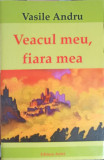 VEACUL MEU, FIARA MEA-VASILE ANDRU