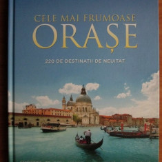 Cele mai frumoase orase, 220 de destinatii de neuitat