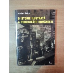 O ISTORIE ILUSTRATA A PUBLICITATII ROMANESTI de MARIAN PETCU , Bucuresti 2002