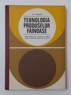 Tehnologia Produselor Fainoase - Manual Pentru Licee (VEZI DESCRIEREA) RAR foto