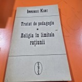TRATAT DE PEDAGOGIE, RELIGIA IN LIMITELE RATIUNII , IMMANUEL KANT