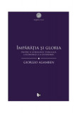 Imparatia si gloria Giorgio Agamben Paperback Brosat Istorie Politica Carte Non-fictiune