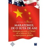 Cumpara ieftin Maratonul de o suta de ani. Strategia secreta a Chinei de a inlocui SUA ca superputere globala/Michael Pillsbury