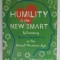 HUMILITY IS THE NEW SMART by EDWARD D. HESS and KATHERINE LUDWIG , 2017