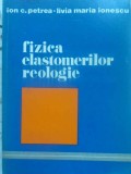 FIZICA ELASTOMERILOR REOLOGIE-ION C. PETREA, LIVIA MARIA IONESCU