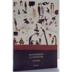 ANTIDEPRESIV LA PURTATOR, MANUALUL de EPICTET , 2015