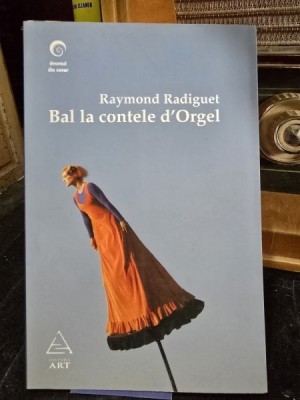 Bal la contele d Orgel - Raymond Radiguet foto