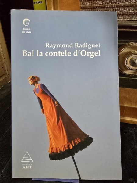 Bal la contele d Orgel - Raymond Radiguet