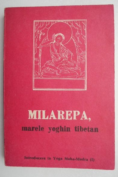 Milarepa, marele yoghin tibetan. Introducere in Yoga Maha-Mudra (1)