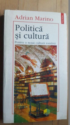 Politica si cultura pentru o noua cultura romana- Adrian Marino foto