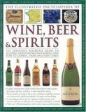 THE ILLUSTRATED ENCYCLOPEDIA OF WINE, BEER &amp; SPIRITS
