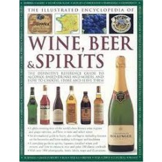 THE ILLUSTRATED ENCYCLOPEDIA OF WINE, BEER &amp; SPIRITS