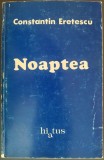 Cumpara ieftin CONSTANTIN ERETESCU - NOAPTEA / VOLUM DE DEBUT / EDITURA HIATUS / PROVIDENCE / USA, 1988 (DEDICATIE / AUTOGRAF)
