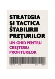 Strategia și tactica stabilirii prețurilor (RESIGILAT) - Paperback brosat - Thomas T. Nagle, John E. Hogan - Brandbuilders
