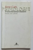 PSIHODRAMA BALINT , METODA , TEORIE SI APLICATII de ANNE CAIN , 2003