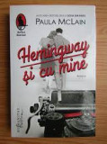 Hemingway si cu mine - Paula McLain, Humanitas