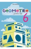 Cumpara ieftin Geometrie pentru toti cls a 6-a