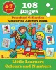 Little Learners - Colors and Numbers: Coloring and Activity Book with Puzzles, Brain Games, Problems, Mazes, Dot-To-Dot &amp; More for 4-7 Years Old Kids
