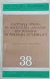 Capitalul Strain In Societatile Anonime Din Romania In Perioada Interbelica - Constanta Bogdan