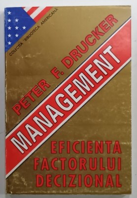 MANAGEMENT , EFICIENTA FACTORULUI DECIZIONAL de PETER F. DRUCKER , 1994 foto