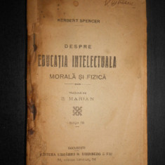 Herbert Spencer - Despre educatia intelectuala morala si fizica (1920, uzata)