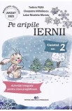 Pe aripile Iernii. Caietul nr.2: Activitati integrate pentru clasa pregatitoare - Tudora Pitila, Cleopatra Mihailescu, Luiza-Nicoleta Moraru